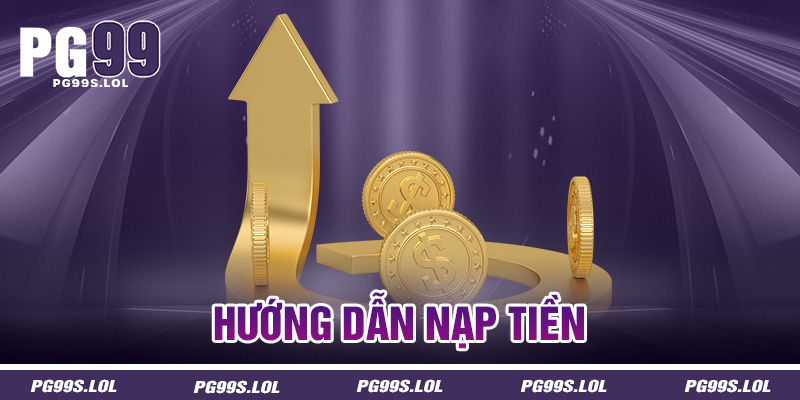 Nạp Tiền PG99 - Bước Khởi Động Của Cuộc Chơi Làm Giàu 1 Huong dan nap tien
