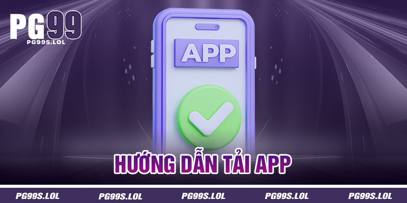 Tải App PG99 - Truy Cập Vào Sảnh Game Tiền Thưởng 1 Huong dan tai app